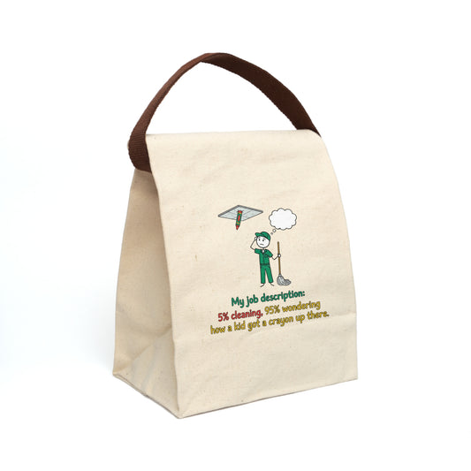 Funny School Custodian/Custodial Worker Gift- "My job description: 5% cleaning, 95% wondering how a kid got a crayon up there." design- Canvas Lunch Bag