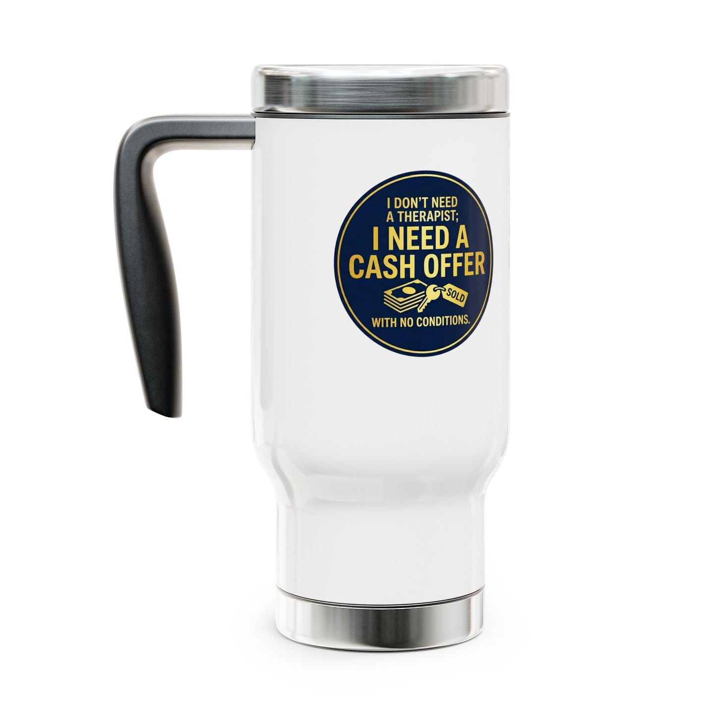 travel mug with design I don't need a therapist; I need a cash offer with no conditions