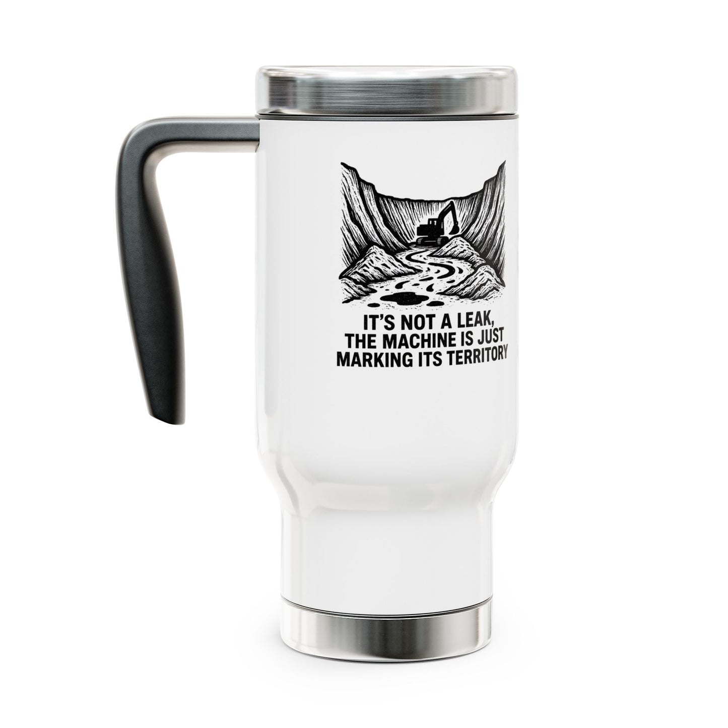 travel mug HEO design- it's not a leak the machine is just fixing its territory