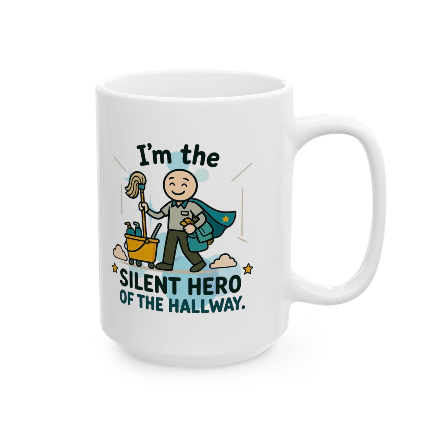 Custodial Design "I'm the silent hero of the hallway" | Custodial Gift- 11oz/ 15oz Ceramic Coffee Mug
