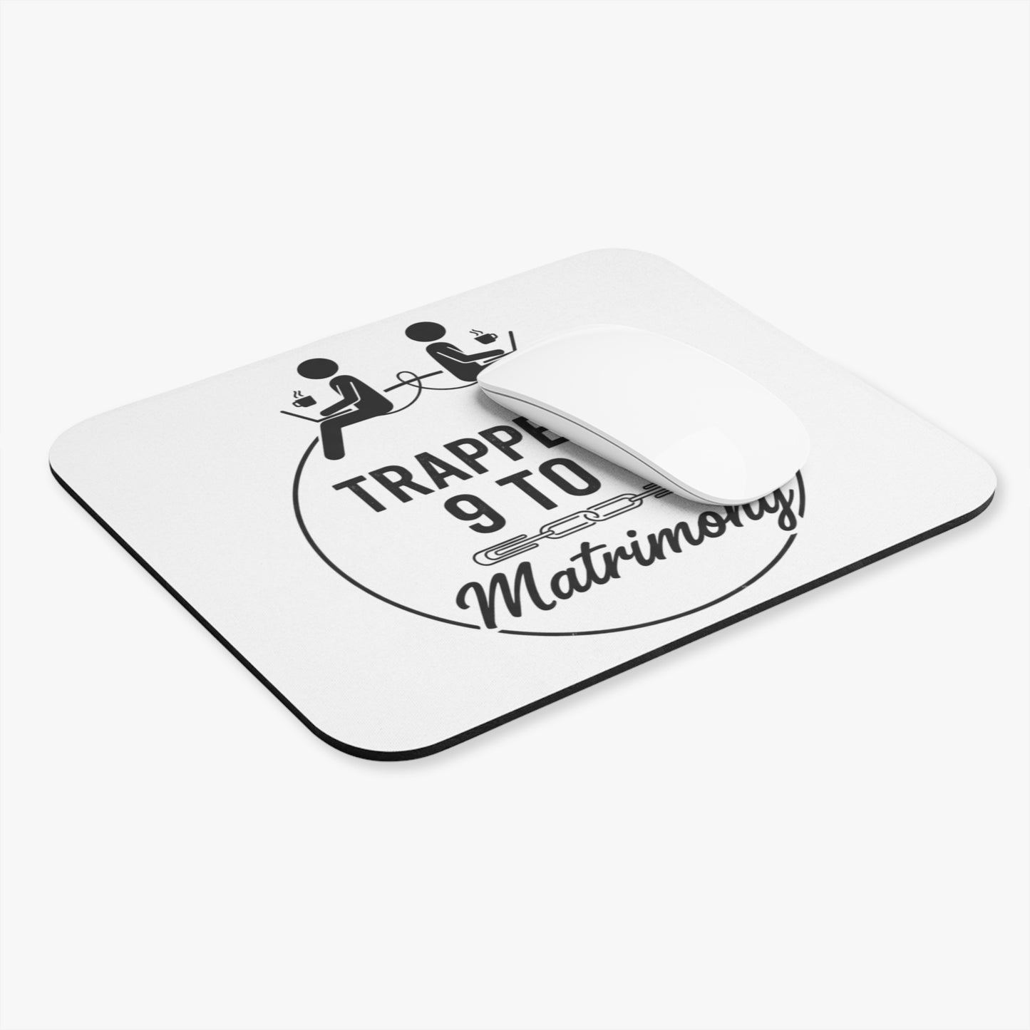Coworker/8-Hour Ally Gift- "Trapped in 9 to 5 matrimony" design- 9x8" Mousepad