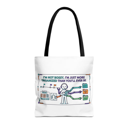 Event Planner/Organizer Gift- "I'm not bossy, I'm just more organized than you'll ever be." design- 13x13/16x16" Polyester Tote Bag