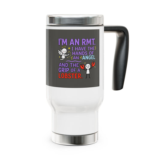 Funny RMT/Massage Therapist gift- "I'm an RMT. I have the hands of an angel and the grip of a lobster." design - 14oz Stainless Steel Travel Mug with Lid