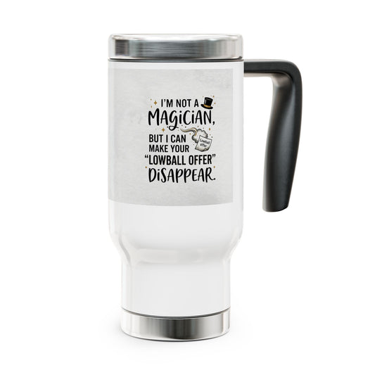 travel mug with design I'm not a magician. ut I can make your lowball offer disappear