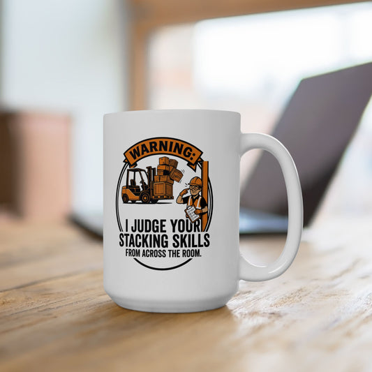 Forklift Operator Design | "Warning: I judge your stacking skills from across the room" Funny Forklift Operator gift- 11/15oz Ceramic Coffee Mug