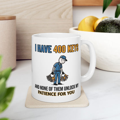 11/15oz coffee mug I have 400 keys and none of them unlock my patience for you design 