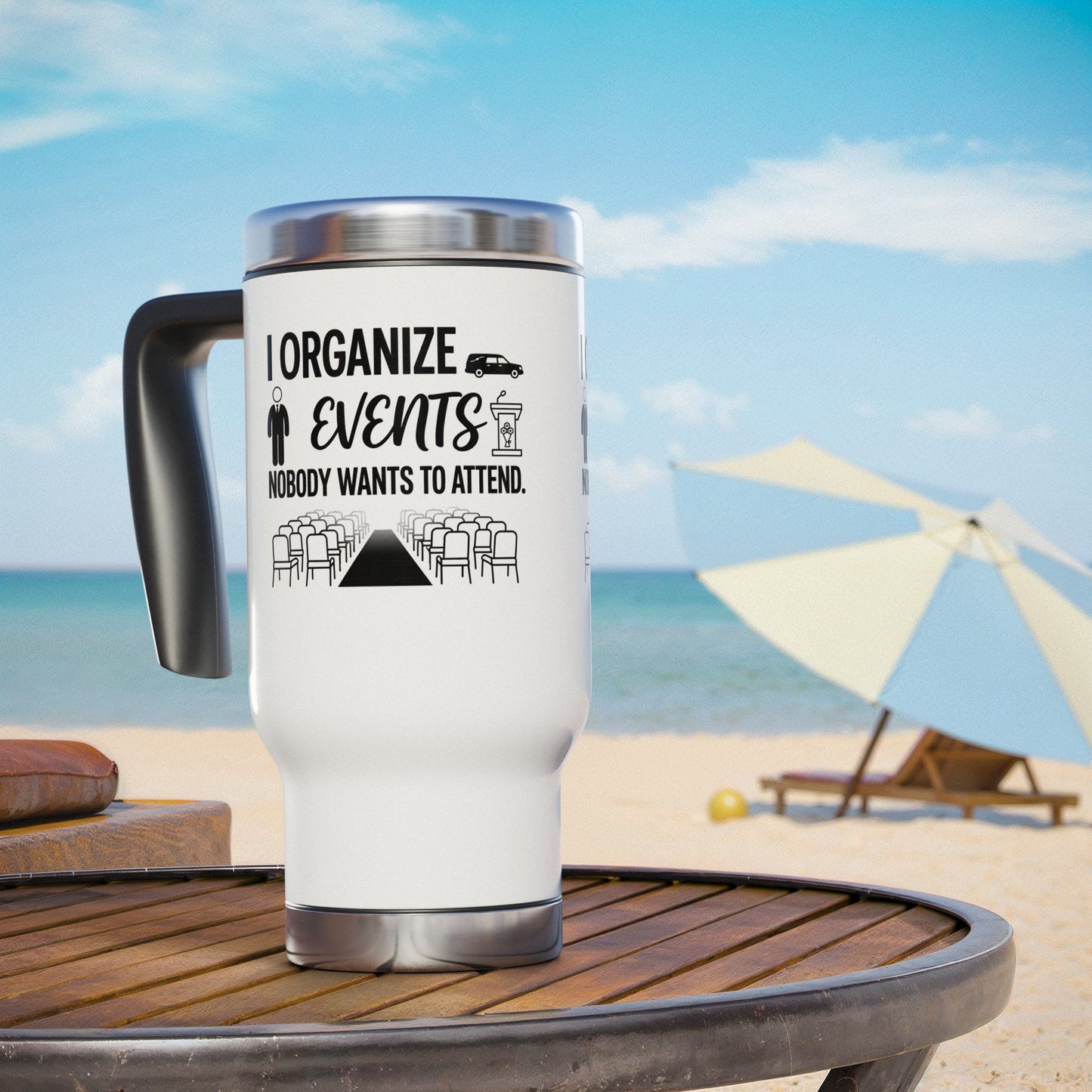 Funeral Director/Employee Funny Design- "I organize events nobody wants to attend."- 14oz Stainless Steel Travel Mug with Lid