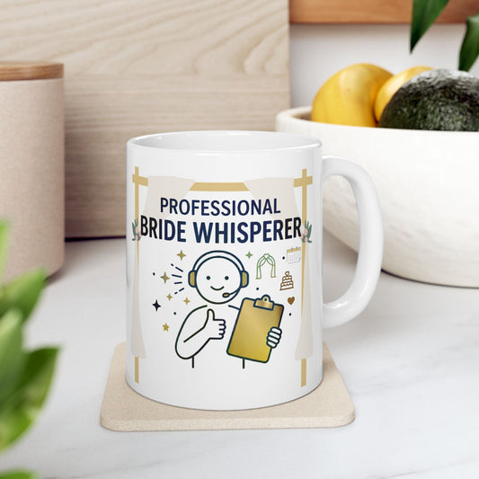 Funny Event/Wedding Planner gift- "Professional Bride Whisperer" design- 11/15oz Ceramic Coffee Mug