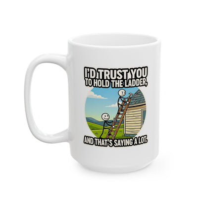 8-Hour Ally "I'd Trust you to hold the Ladder" Funny Coffee Mug | Sarcastic Coworker Gift -11/15oz Ceramic Coffee Mug