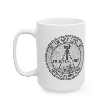 Surveyor "I'm not lost, I'm just hunting 19th-century iron" | Land Surveyor Gift | Funny 11oz/ 15oz Ceramic Coffee Mug