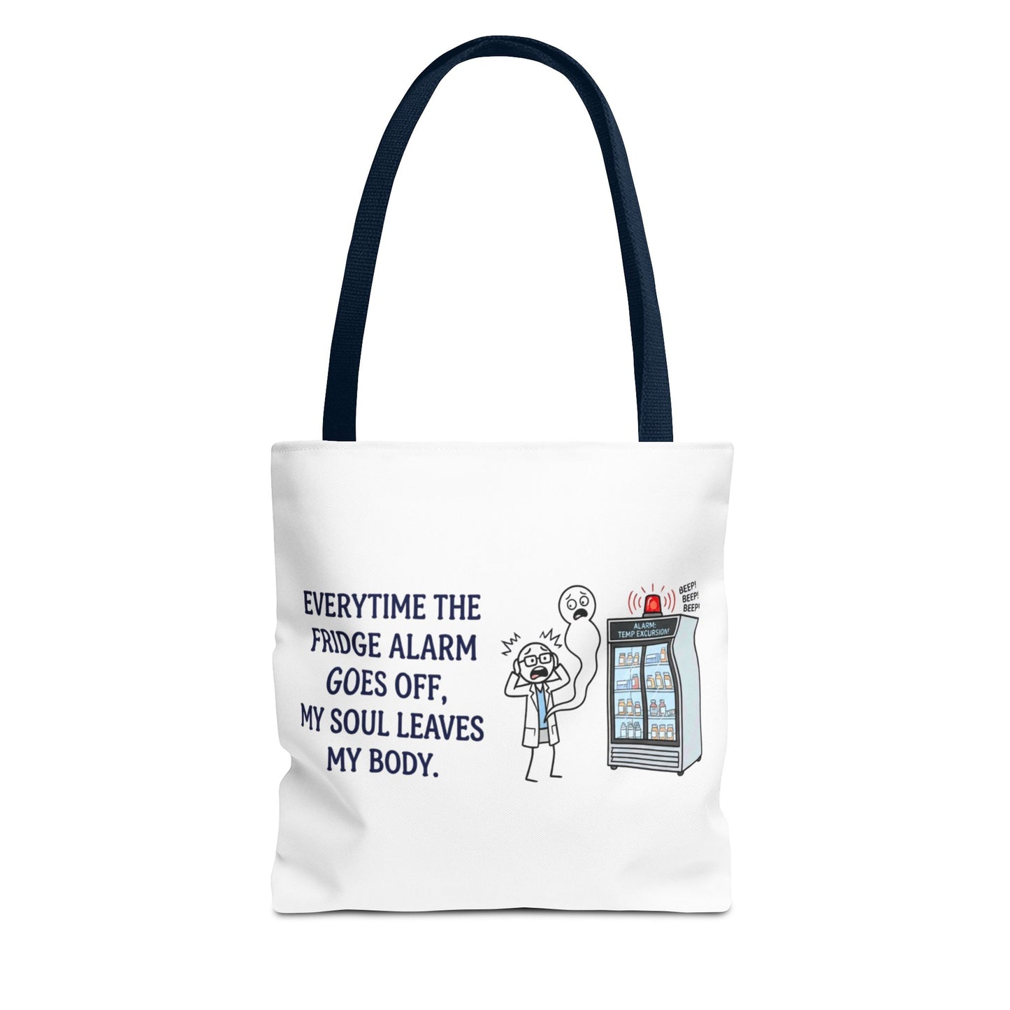 pharmacist/pharmacy tech gift- everytime the fridge alarm goes off, my soul leaves my body design. Polyester tote bag, 13x13/16x16"
