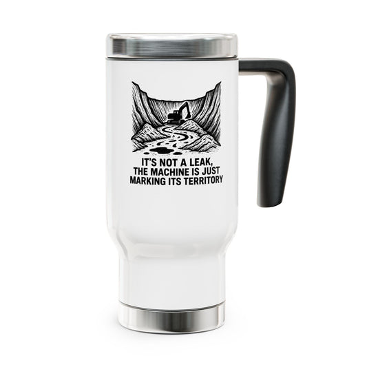 travel mug HEO design- it's not a leak the machine is just fixing its territory