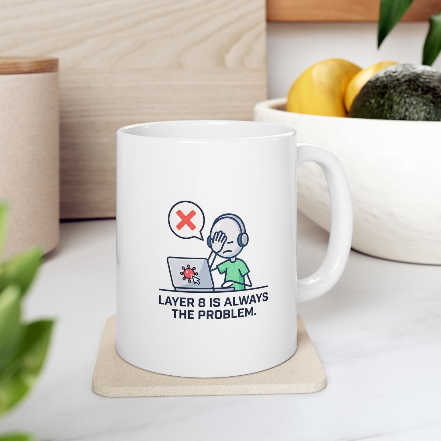 Layer 8 is always the problem, coffee mug