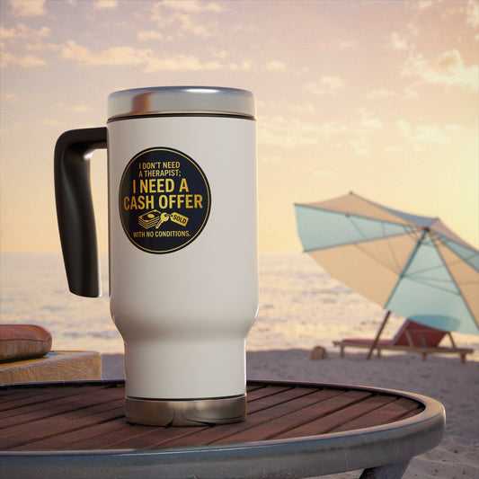 travel mug with design I don't need a therapist; I need a cash offer with no conditions