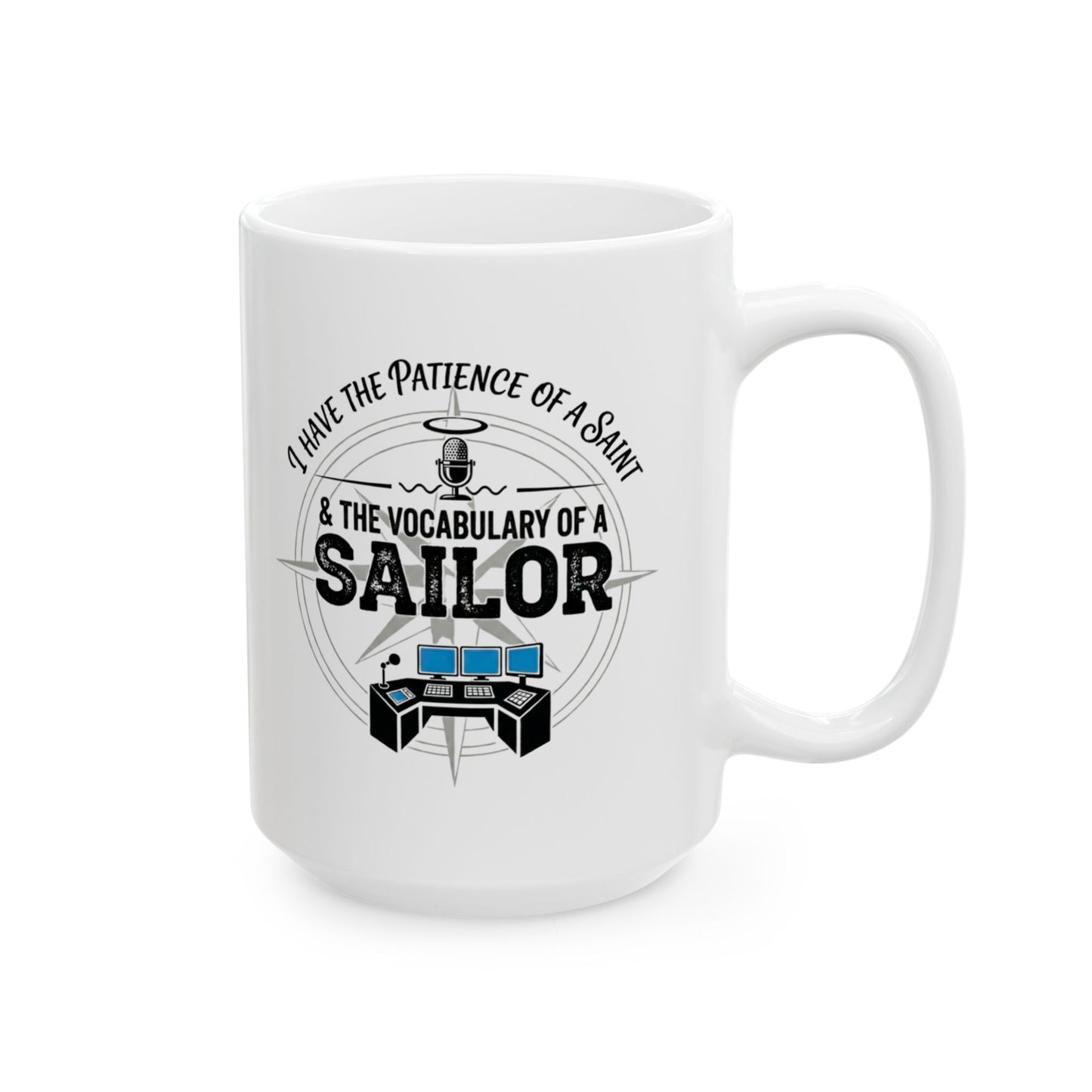 Funny Dispatcher Gift - "I have the patience of a saint & the vocabulary of a sailor" design - 11oz/15oz Ceramic Coffee Mug