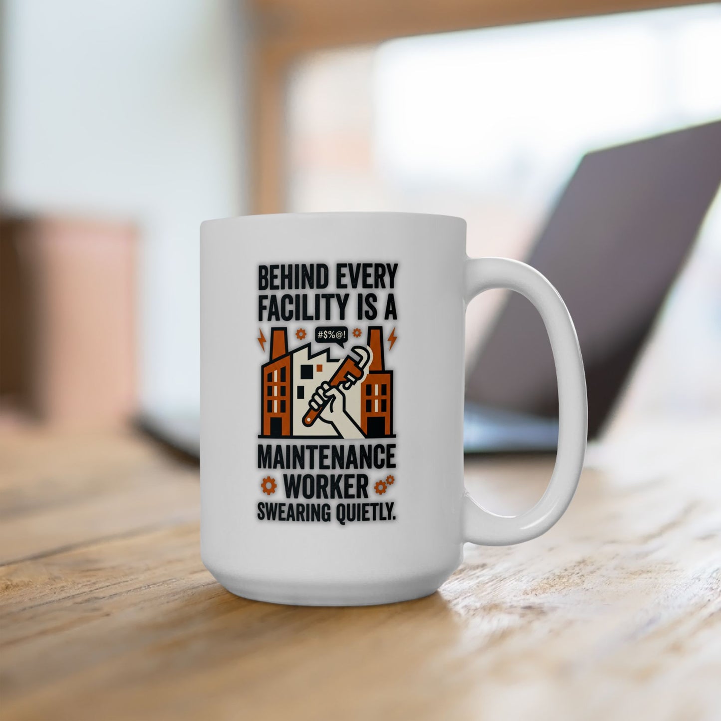 Maintenance Worker/Technician Funny Design- "Behind every facility is a maintenance worker swearing quietly."- 11/15oz Ceramic Coffee Mug