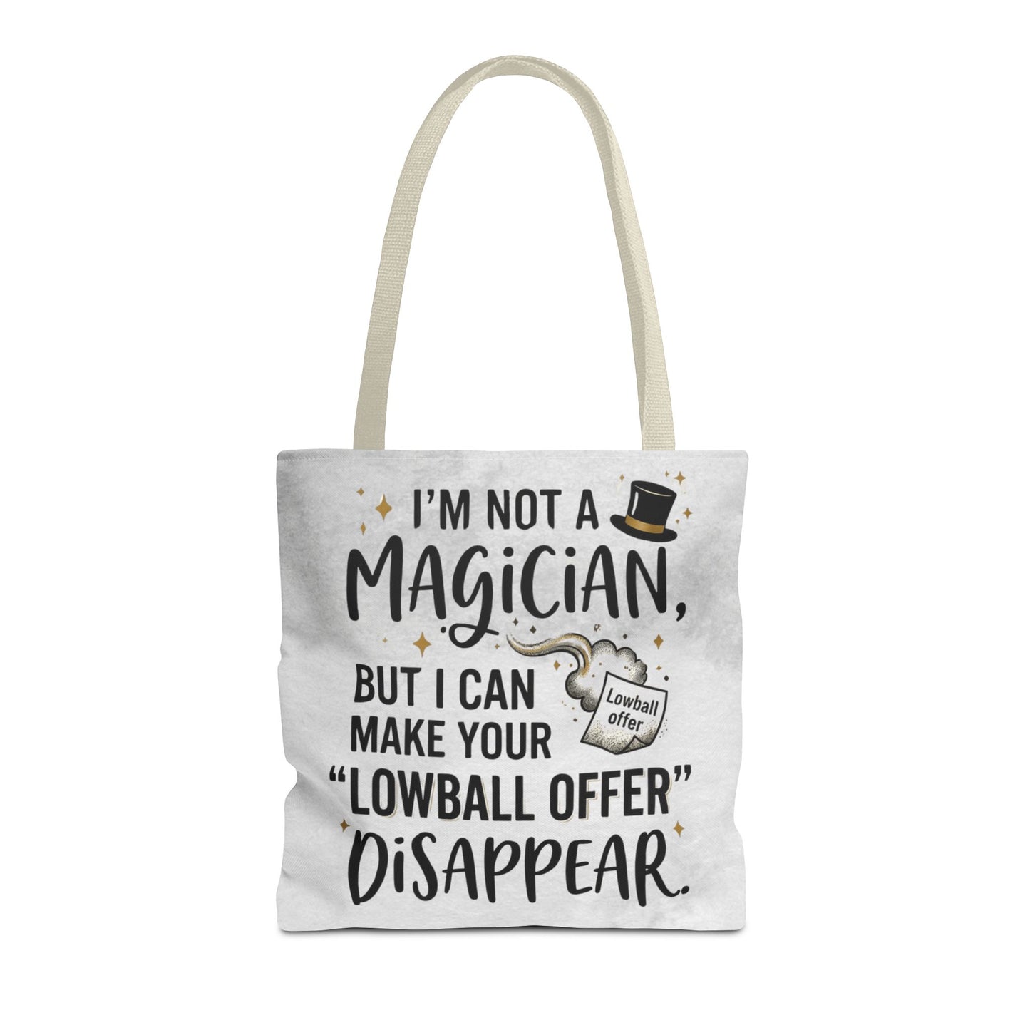 Real Estate Agent/Realtor Gift - "I’m not a magician, but I can make your lowball offer disappear" design- 13x13/16x16" Polyester Tote Bag