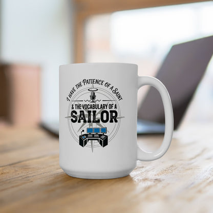 Funny Dispatcher Gift - "I have the patience of a saint & the vocabulary of a sailor" design - 11oz/15oz Ceramic Coffee Mug