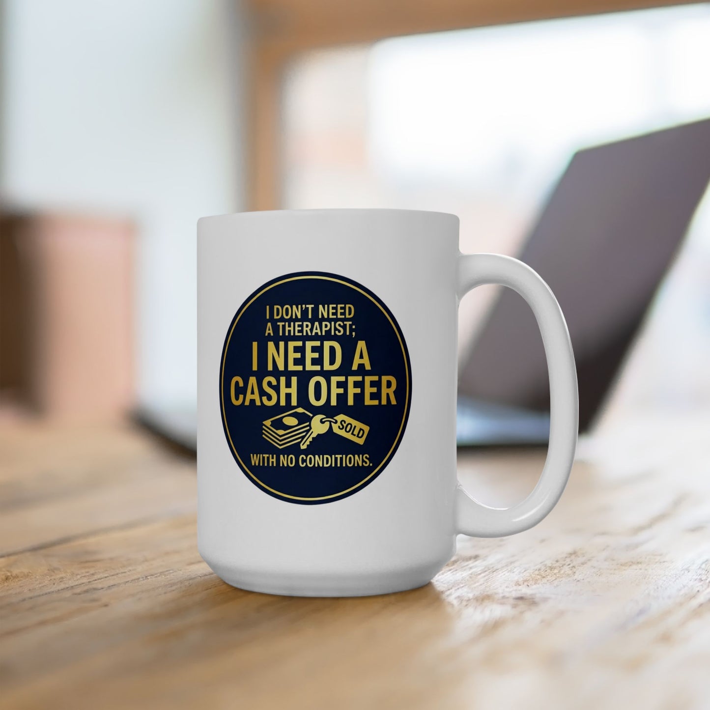 11/15oz coffee mug with design I don't need a therapist; I need a cash offer with no conditions