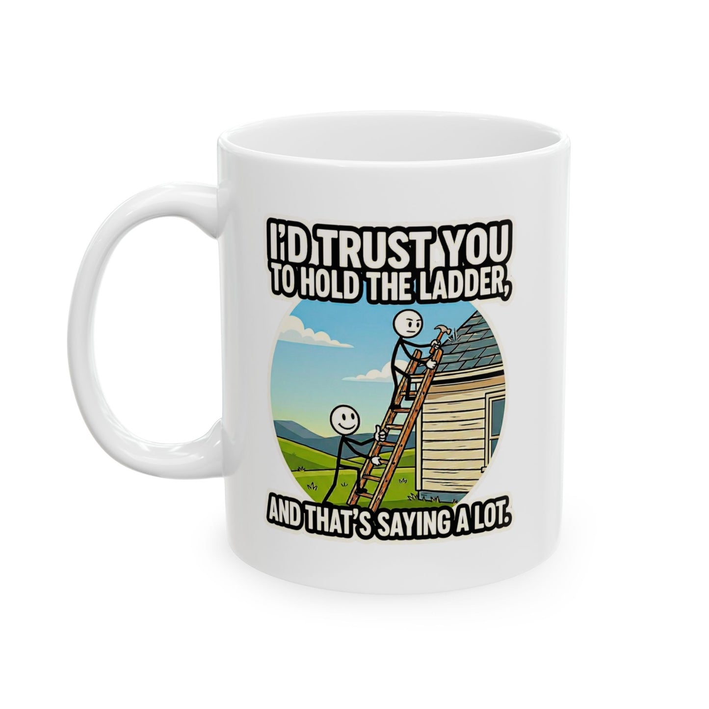 8-Hour Ally "I'd Trust you to hold the Ladder" Funny Coffee Mug | Sarcastic Coworker Gift -11/15oz Ceramic Coffee Mug