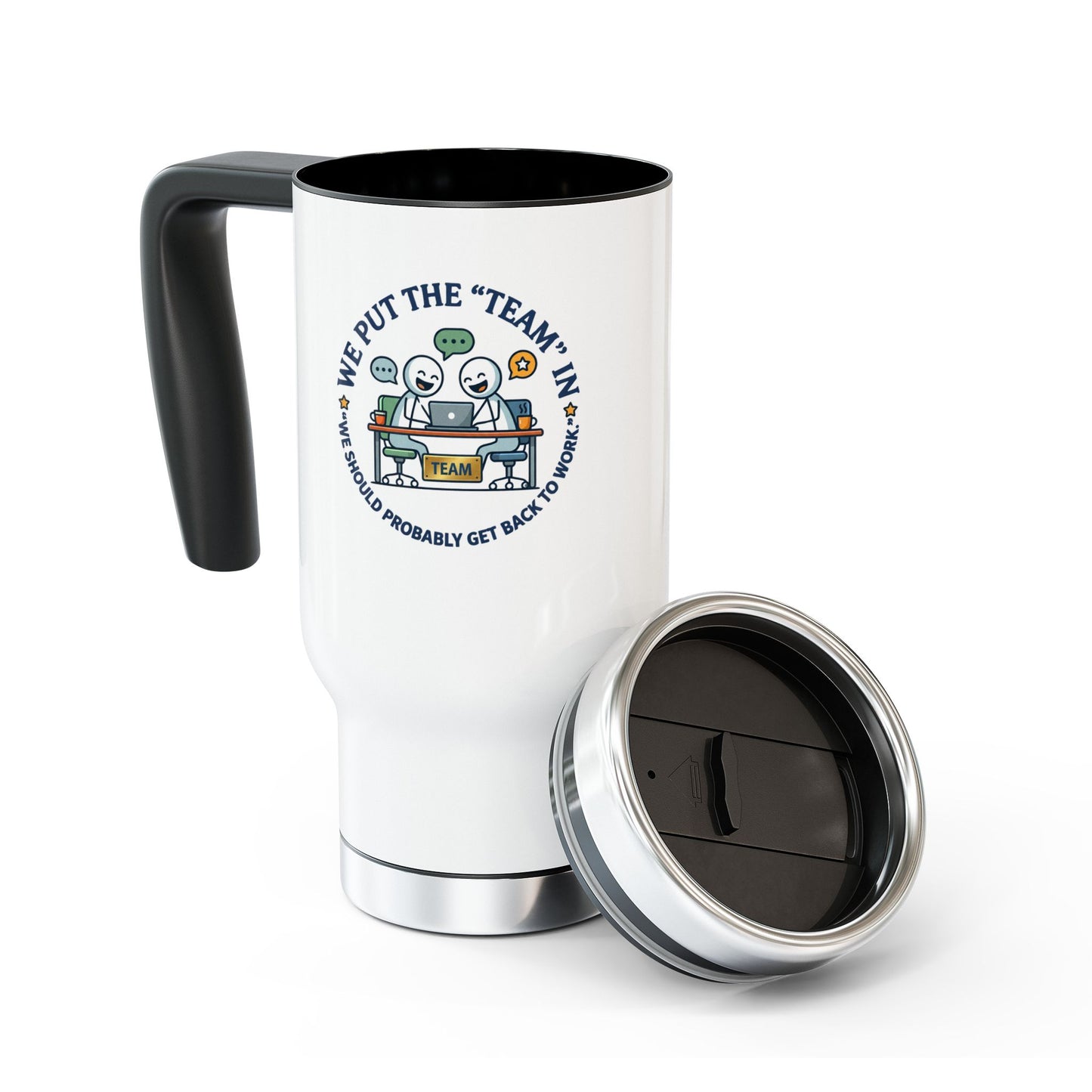 Coworker/8-Hour Ally Gift- We put the "team" in "we should probably get back to work" design- 14oz Stainless Steel Travel Mug with Lid