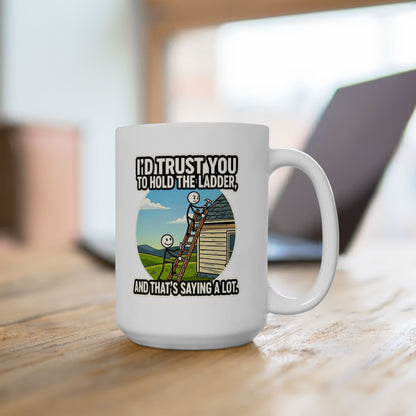 8-Hour Ally "I'd Trust you to hold the Ladder" Funny Coffee Mug | Sarcastic Coworker Gift -11/15oz Ceramic Coffee Mug