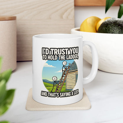 8-Hour Ally "I'd Trust you to hold the Ladder" Funny Coffee Mug | Sarcastic Coworker Gift -11/15oz Ceramic Coffee Mug