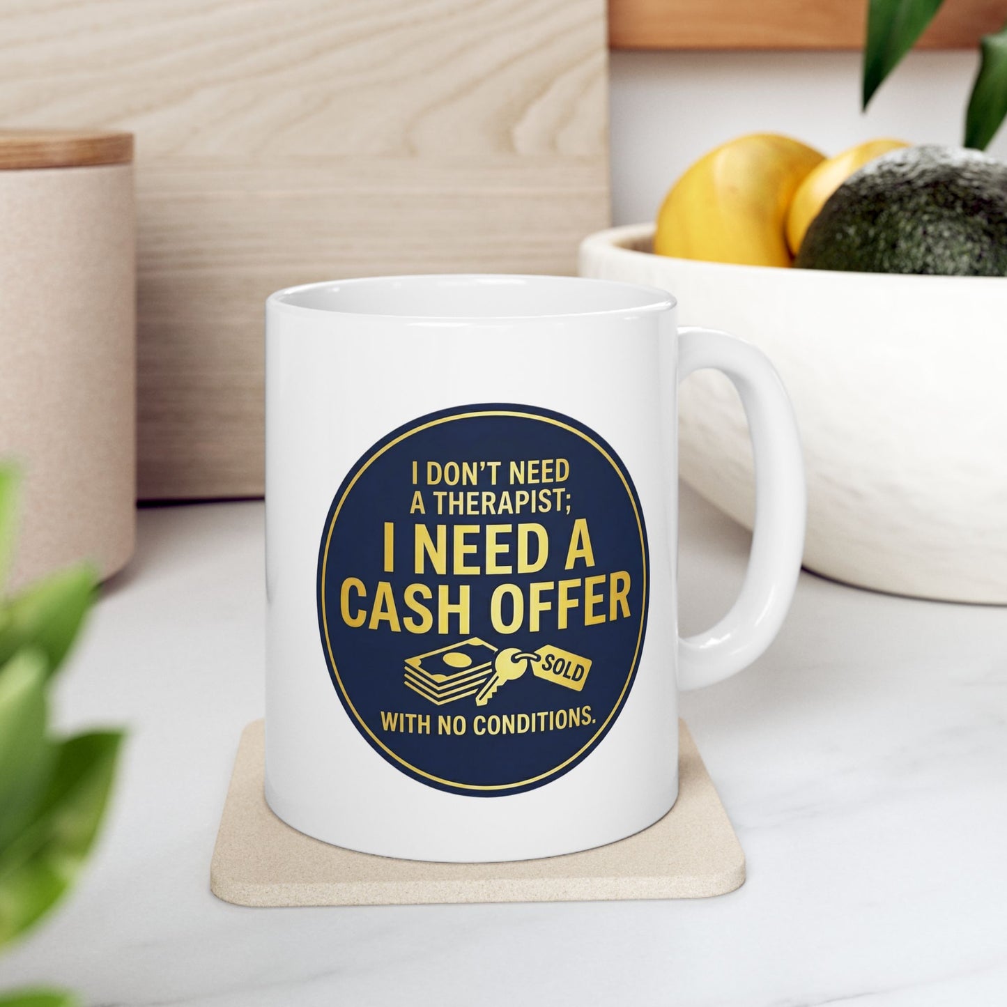 11/15oz coffee mug with design I don't need a therapist; I need a cash offer with no conditions