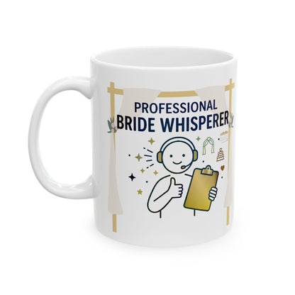 Funny Event/Wedding Planner gift- "Professional Bride Whisperer" design- 11/15oz Ceramic Coffee Mug