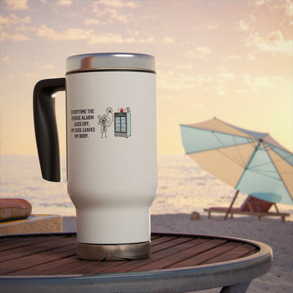 Pharmacist & Pharmacy Tech Gift - "Everytime the fridge alarm goes off my soul leaves my body" design - 14oz Stainless Steel Travel Mug with Lid