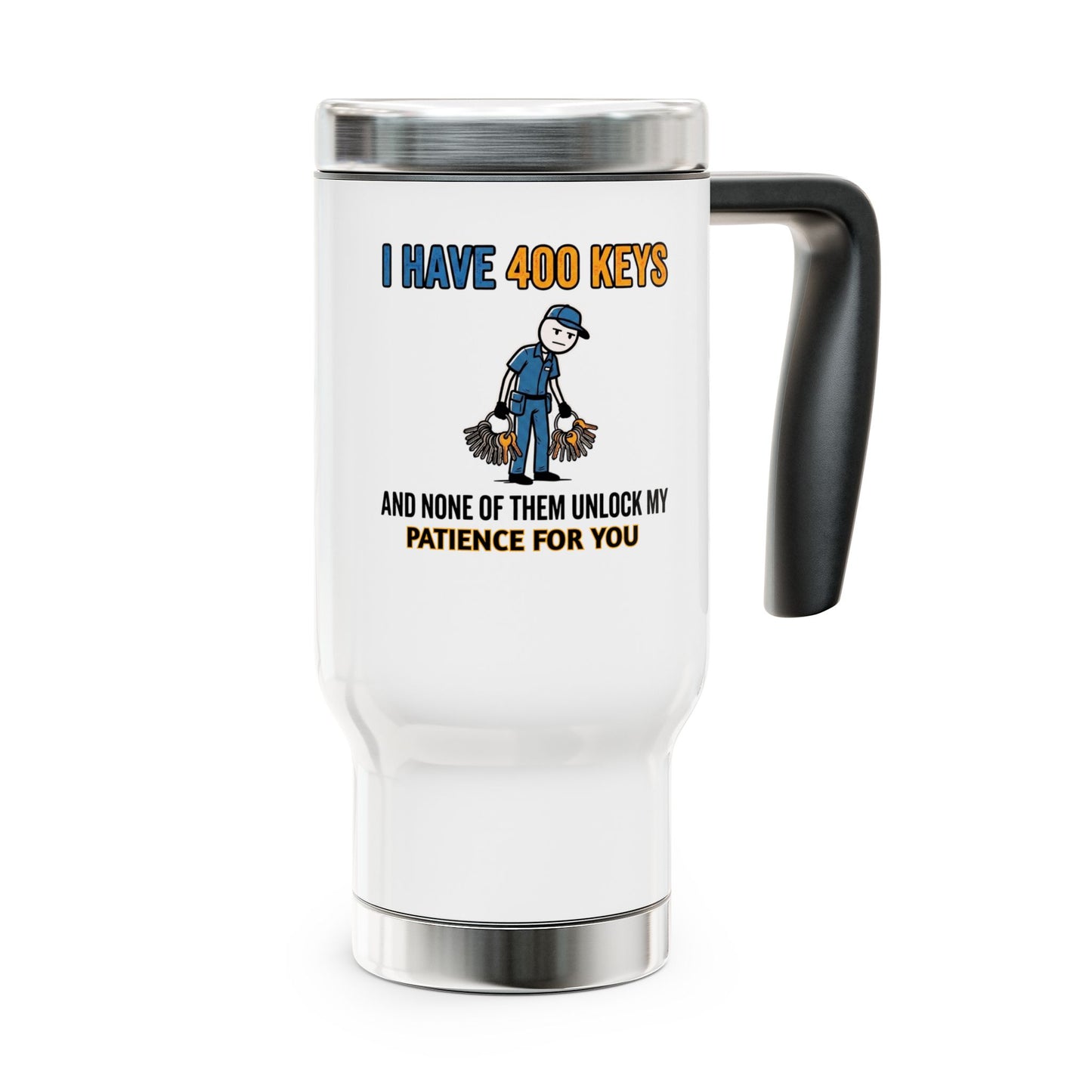 Funny Custodial/Janitorial gift- "I have 400 keys and none of them unlock my patience for you" design- 14oz Stainless Steel Travel Mug with Lid