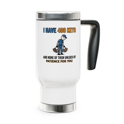 Funny Custodial/Janitorial gift- "I have 400 keys and none of them unlock my patience for you" design- 14oz Stainless Steel Travel Mug with Lid