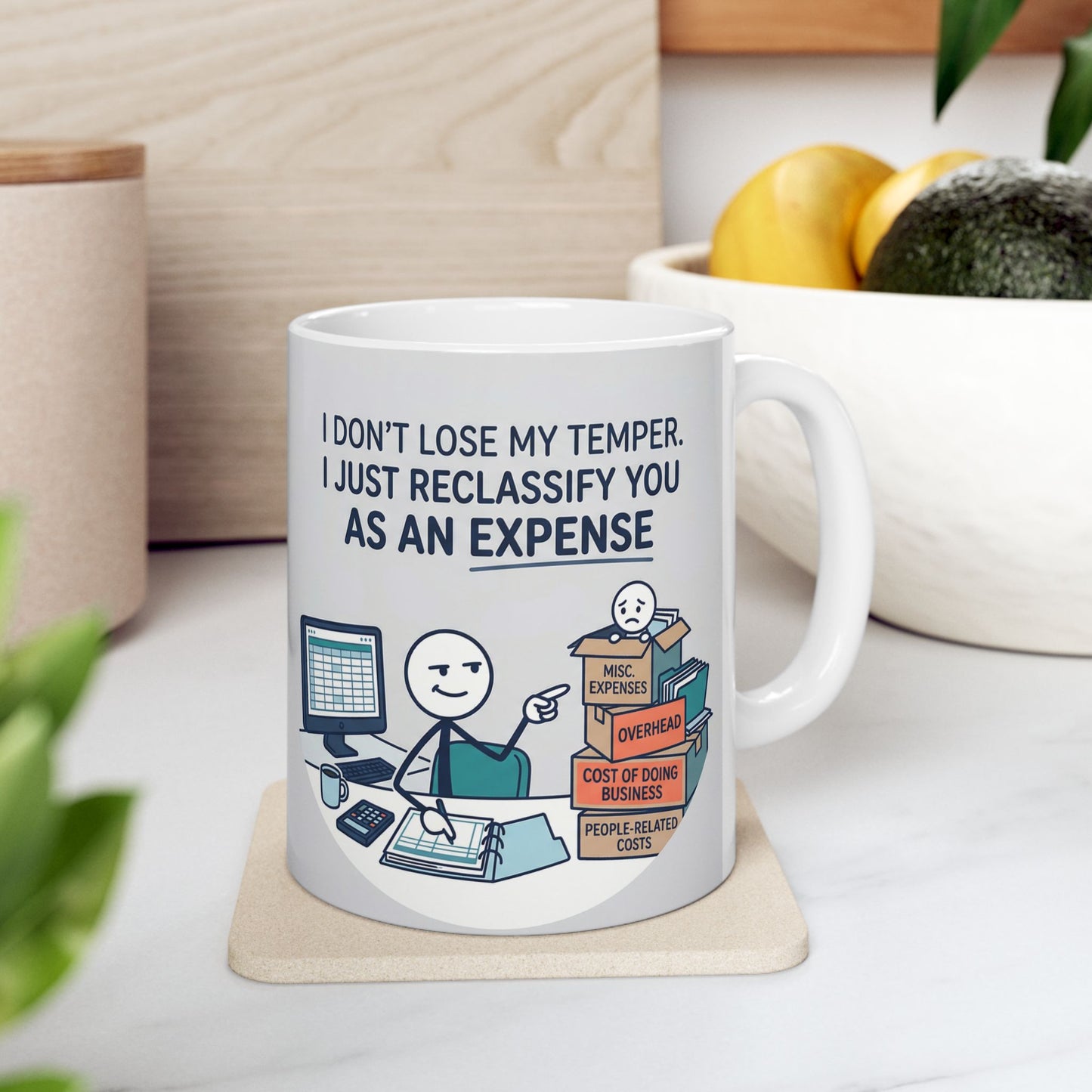 11/15oz ceramic coffee mug with the design  don't lose my temper. I just reclassify you as an expense
