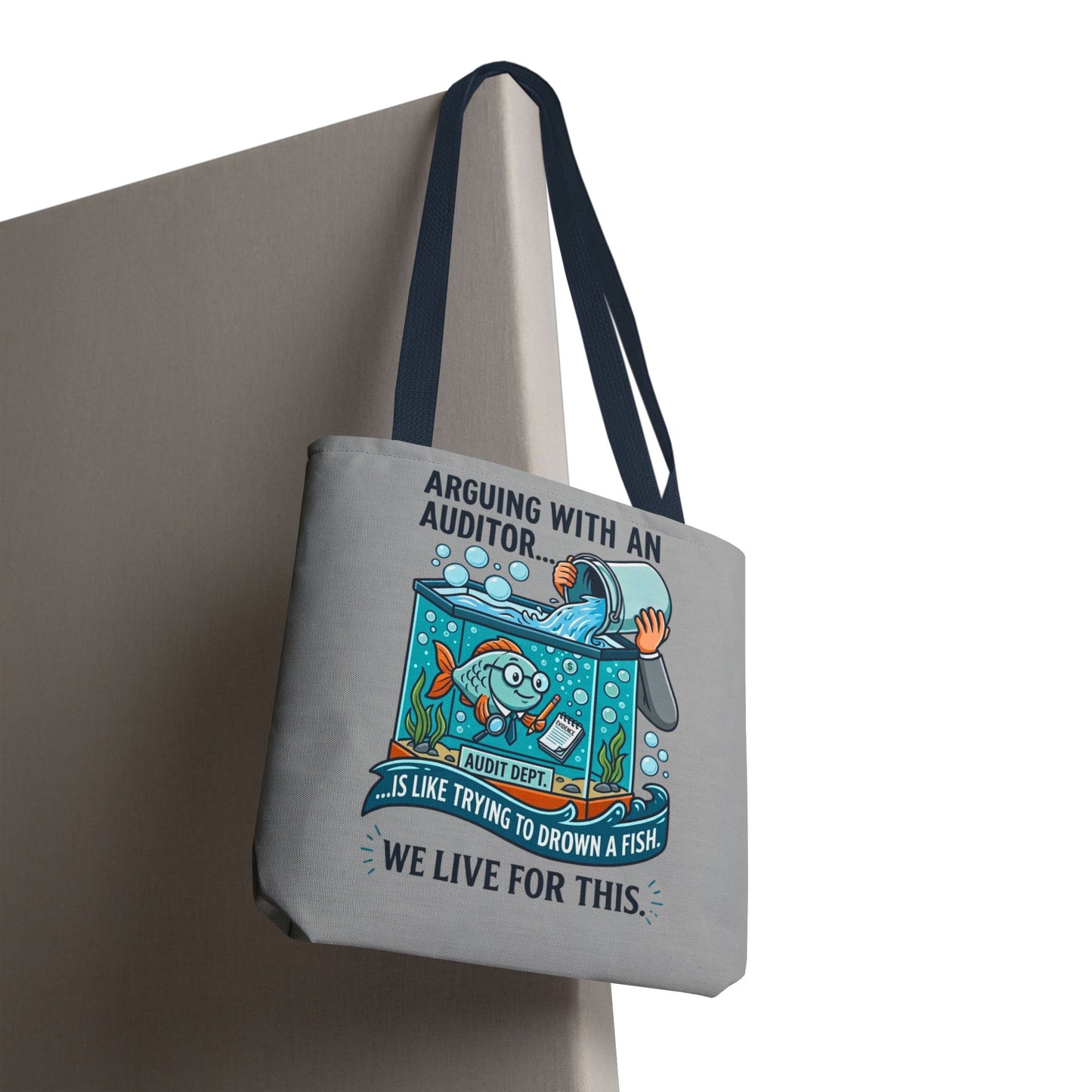 Auditor Funny Design/Gift- “Arguing with an auditor is like trying to drown a fish. We live for this”- 13x13/16x16" Polyester Tote Bag with 5 Handle Colour Options