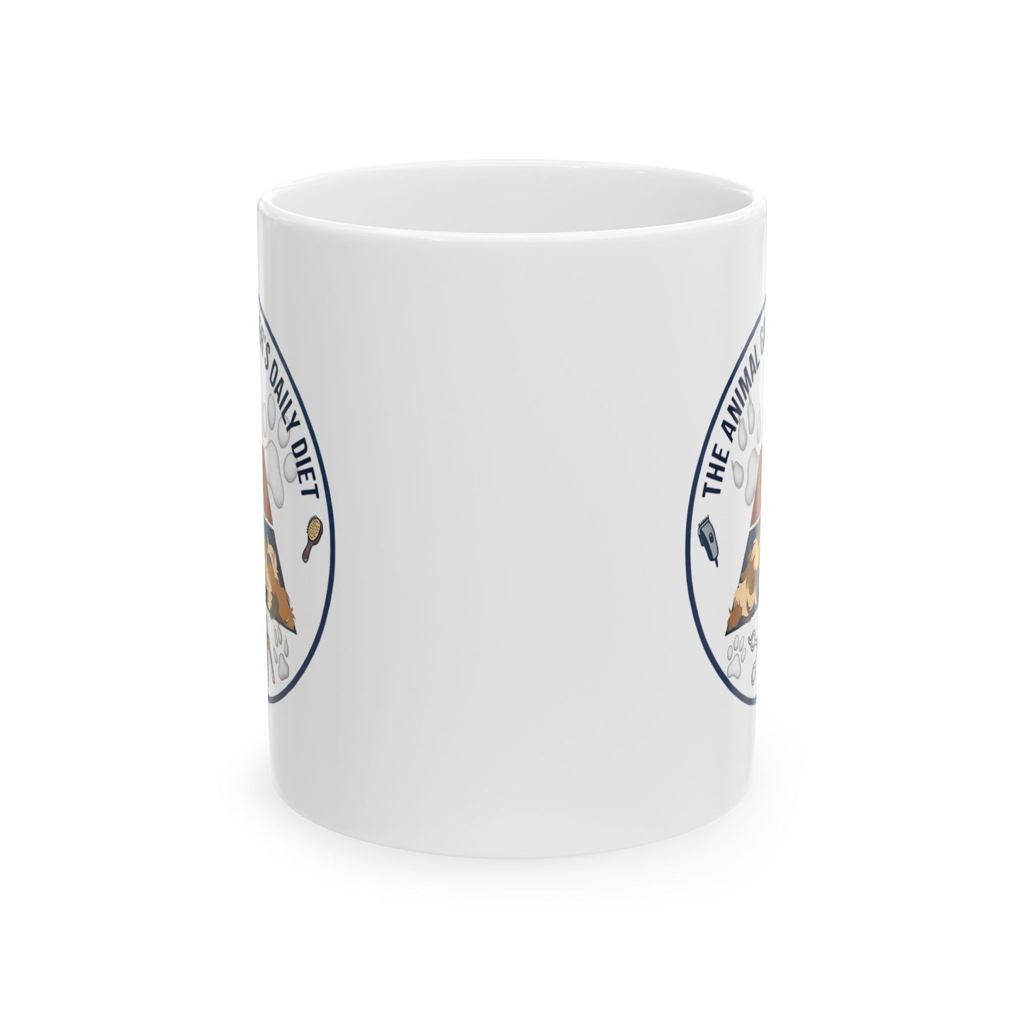 Animal Groomers Funny Design/Gift- "The animal groomers daily diet"- 11/15oz Ceramic Coffee Mug