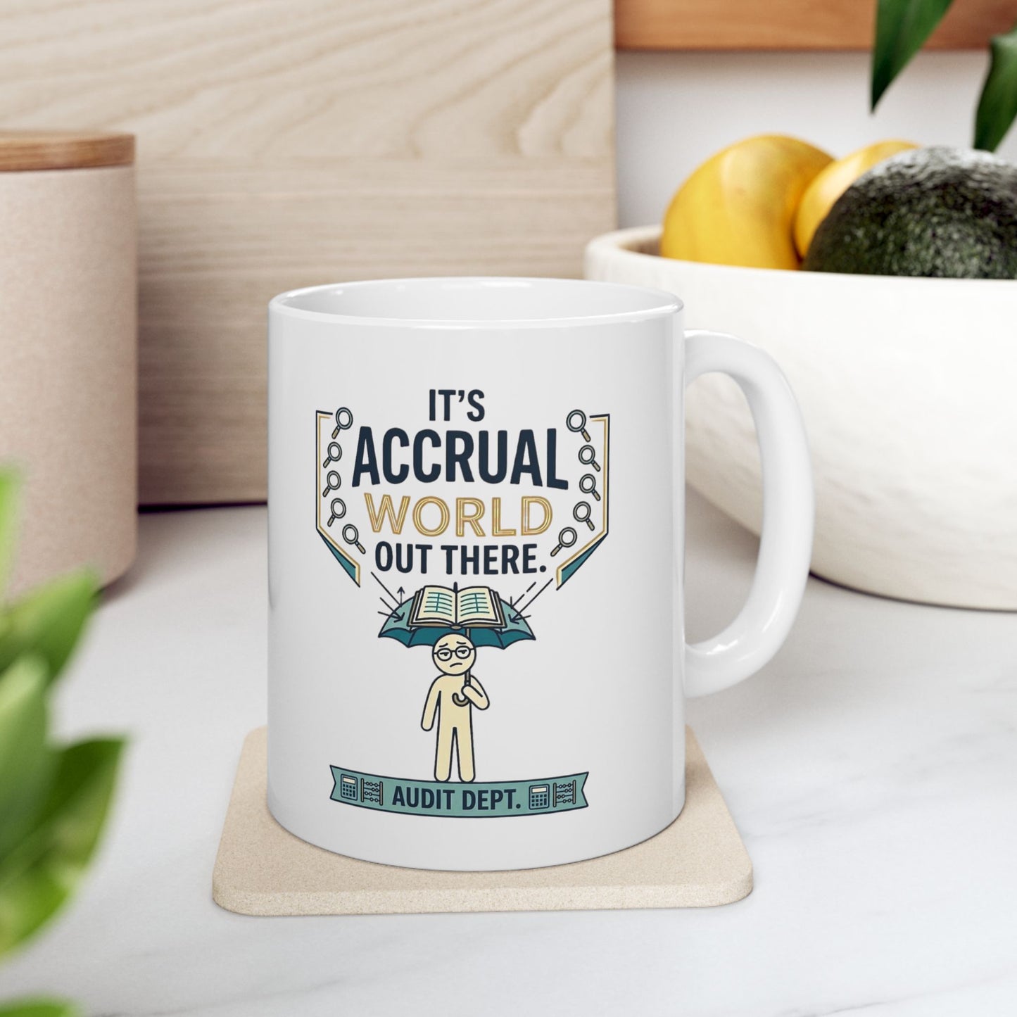 Auditor Funny Design/Gift. Pun Intended.- "It's accrual world out there. Audit Dept."- 11/15oz Ceramic Coffee Mug