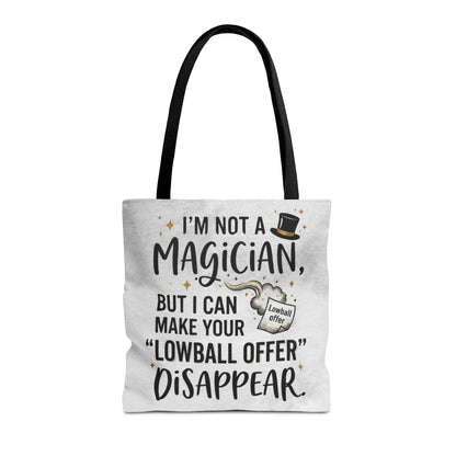 Real Estate Agent/Realtor Gift - "I’m not a magician, but I can make your lowball offer disappear" design- 13x13/16x16" Polyester Tote Bag