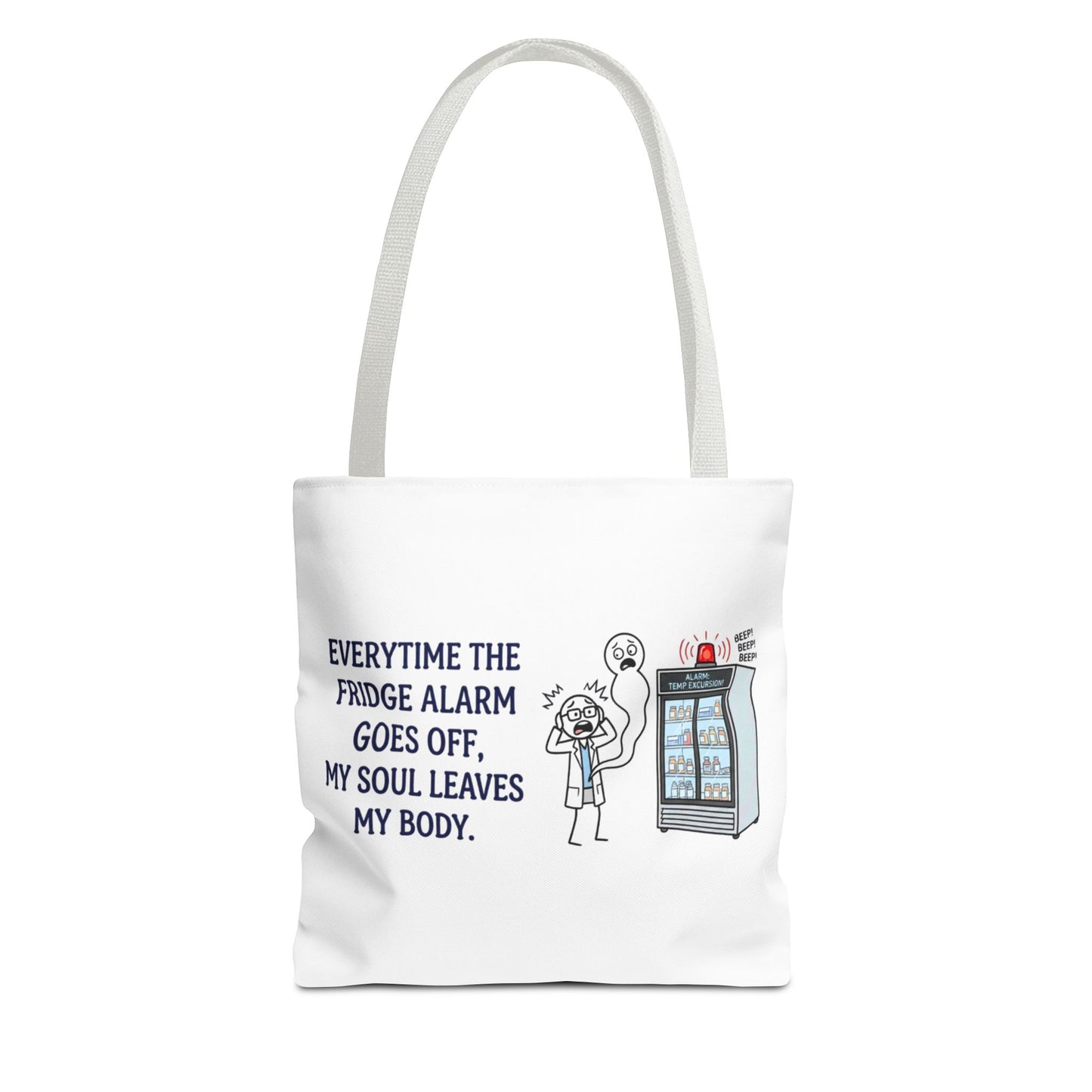 pharmacist/pharmacy tech gift- everytime the fridge alarm goes off, my soul leaves my body design. Polyester tote bag, 13x13/16x16"