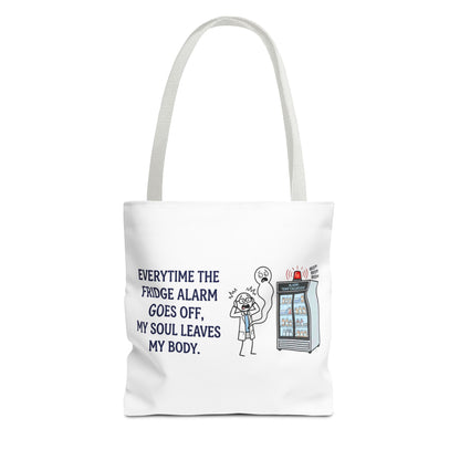 pharmacist/pharmacy tech gift- everytime the fridge alarm goes off, my soul leaves my body design. Polyester tote bag, 13x13/16x16"