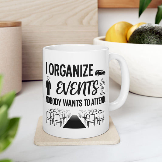 Funeral Director/Employee Funny Design- " I organize events nobody wants to attend"- 11/15oz Ceramic Coffee Mug