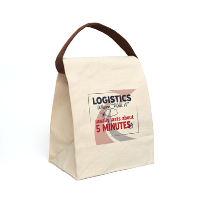 Funny Logistics Worker Gift- "Where plan A usually lasts about 5 minutes." design- Canvas Lunchbag
