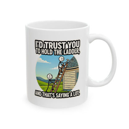 8-Hour Ally "I'd Trust you to hold the Ladder" Funny Coffee Mug | Sarcastic Coworker Gift -11/15oz Ceramic Coffee Mug