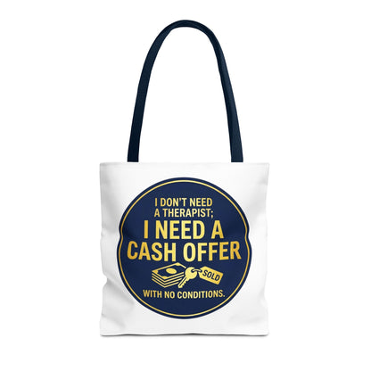 Real Estate Agent/Realtor Gift - "I don't need a therapist; I need a cash offer with no conditions" design- 13x13/16x16" Polyester Tote Bag