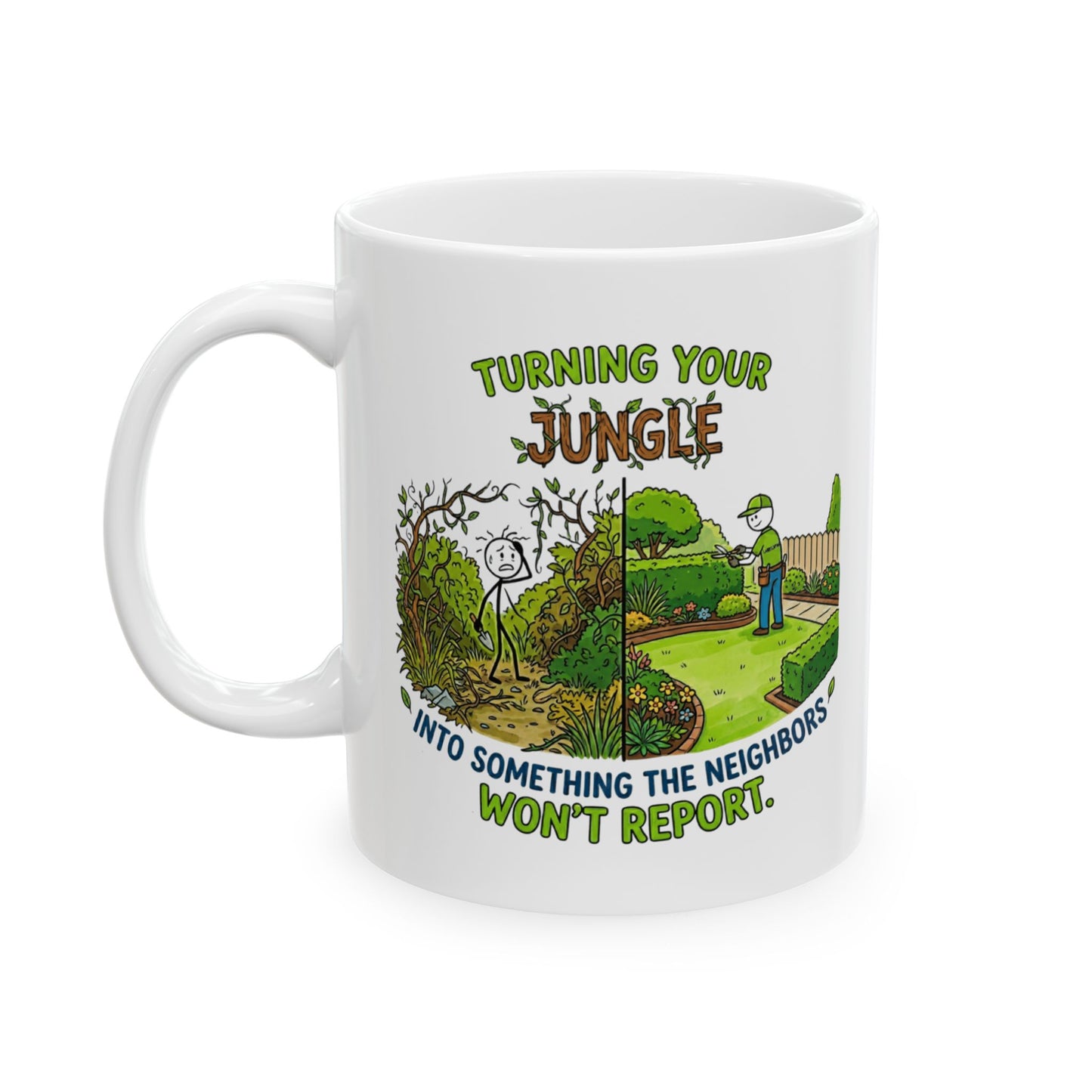 Funny Landscaper/Landscaping Gift - "Tunring your jungle into something the neighbors won't report" design - 11/15oz Ceramic Coffee Mug