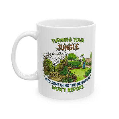 Funny Landscaper/Landscaping Gift - "Tunring your jungle into something the neighbors won't report" design - 11/15oz Ceramic Coffee Mug