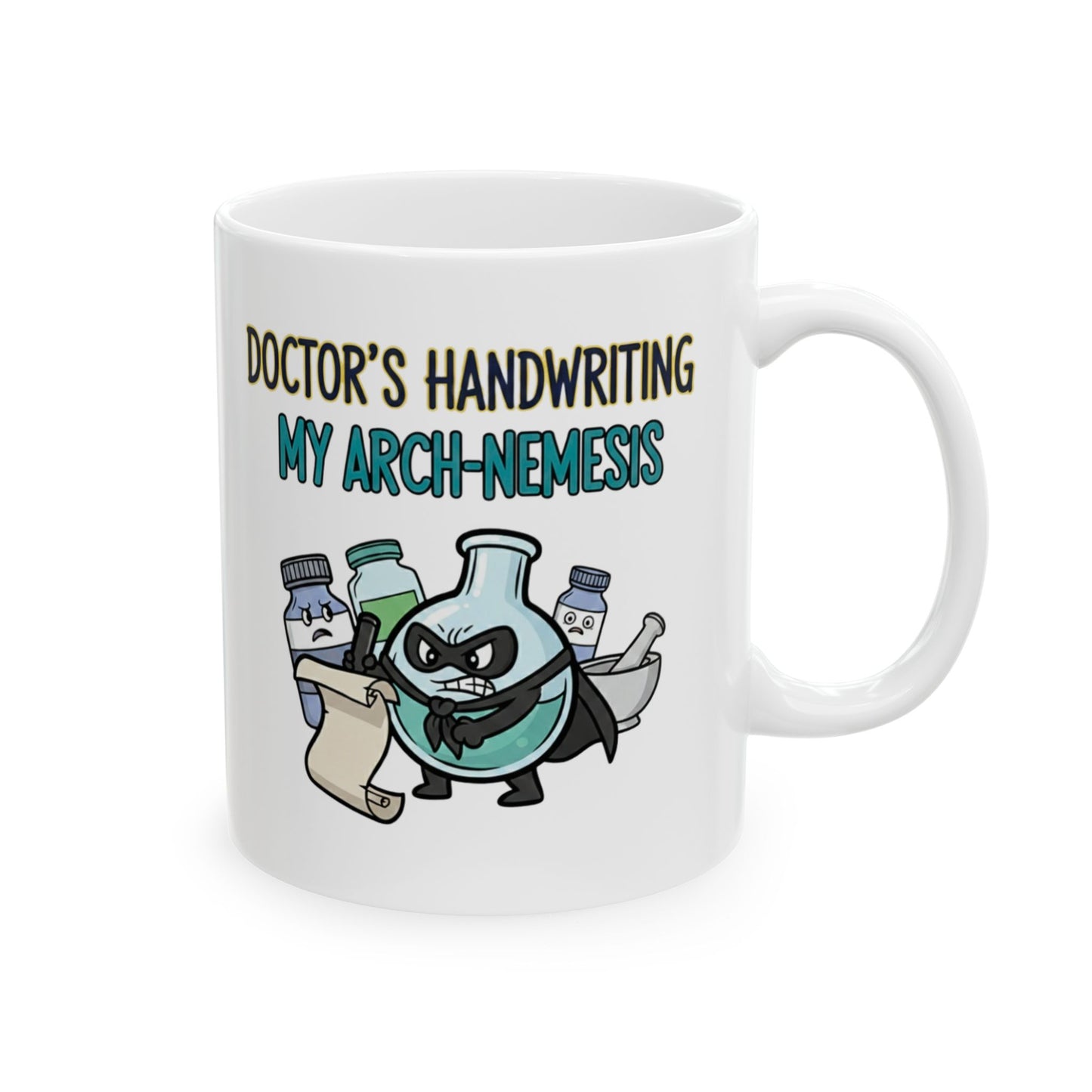 Pharmacist & Pharmacy Tech Funny Gift |  "Doctor's Handwriting My Arch-Nemesis"- 11/15oz Ceramic Coffee Mug |