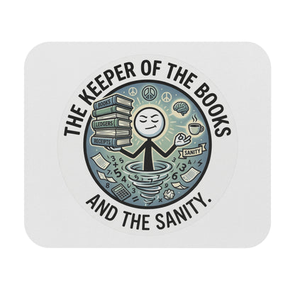 Bookkeeper/Administrative Gift- "The keeper of the books and the sanity"design- 9x8" Mousepad