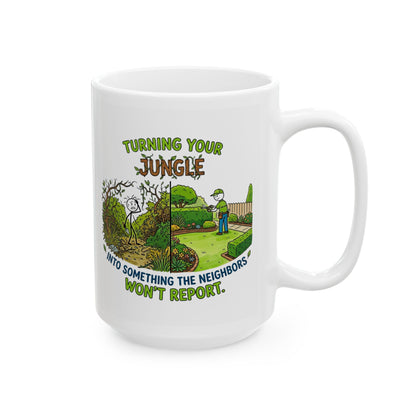 Funny Landscaper/Landscaping Gift - "Tunring your jungle into something the neighbors won't report" design - 11/15oz Ceramic Coffee Mug