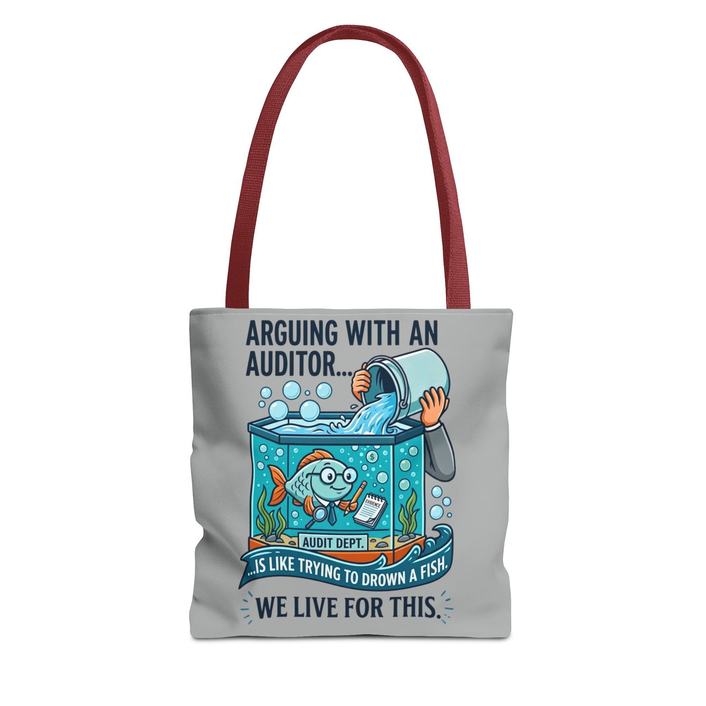 Auditor Funny Design/Gift- “Arguing with an auditor is like trying to drown a fish. We live for this”- 13x13/16x16" Polyester Tote Bag with 5 Handle Colour Options