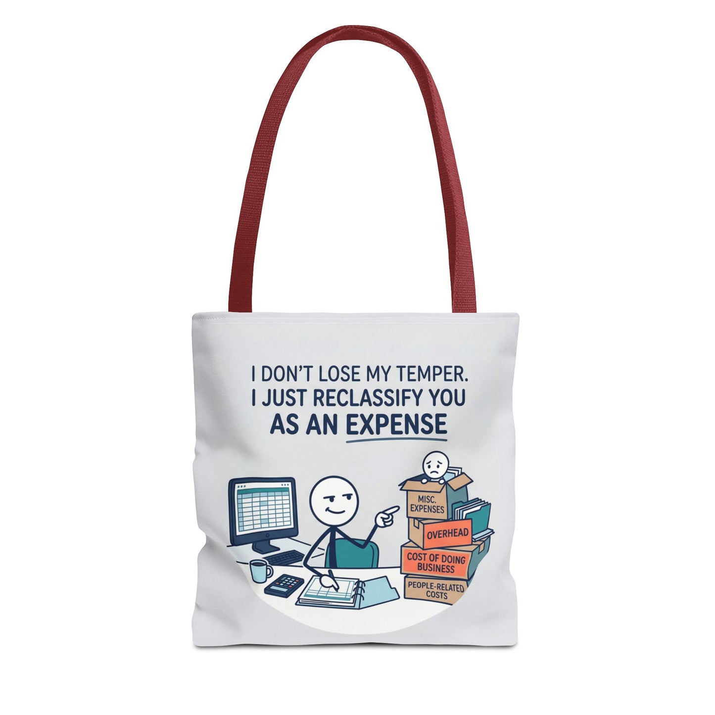Bookkeeper/Administrative Gift- "I don't lose my temper, I just reclassify you as an expense" design- 13x13/16x16" Polyester Tote Bag